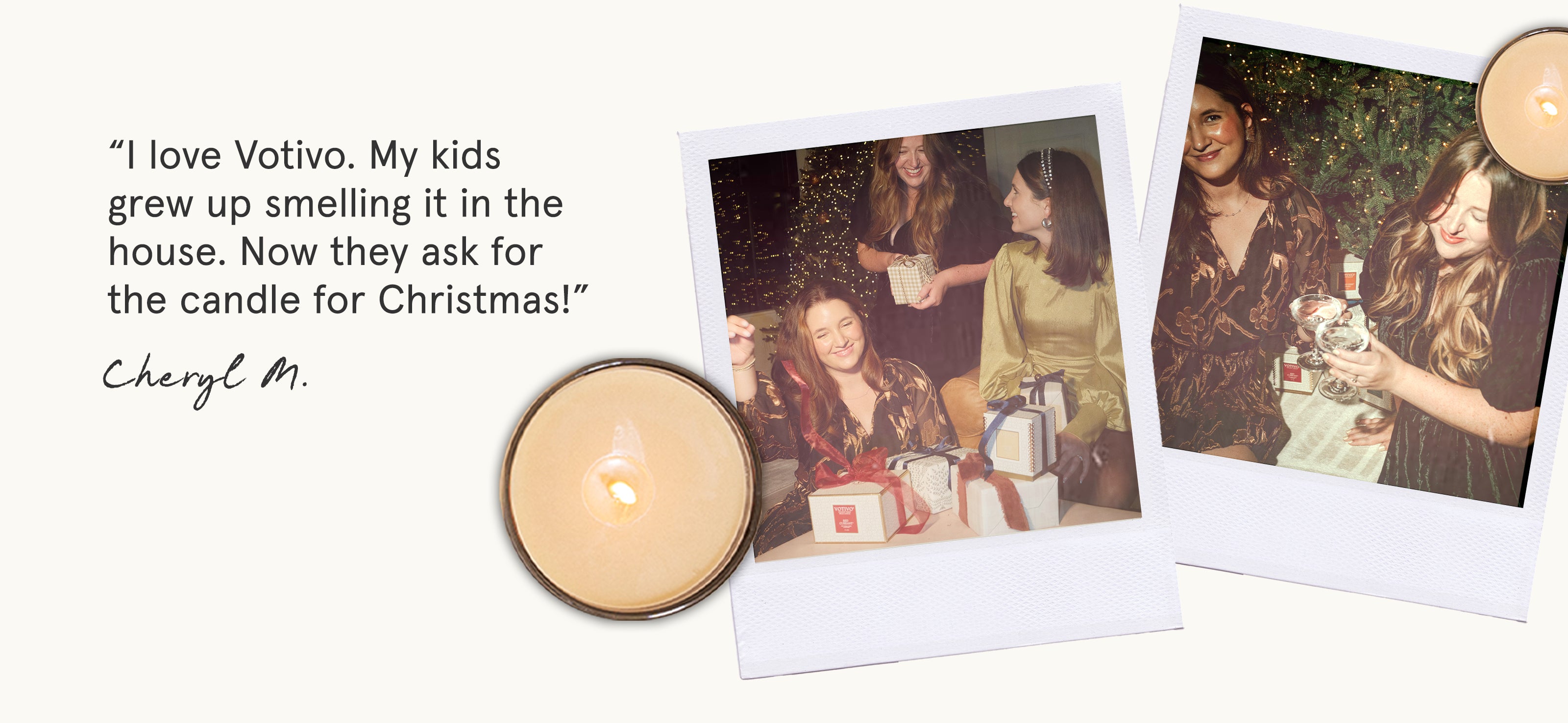 A lit candle sits next to two Polaroid photos of smiling women exchanging gifts. A quote reads, I love Votivo. My kids grew up smelling it in the house. Now they ask for the candle for Christmas!—Cheryl M.